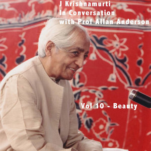 J Krishnamurti In Conversation with Prof Allan Anderson, Vol 10