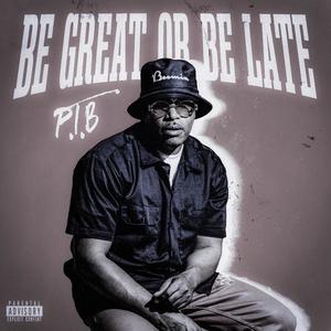 Be Great or Be Late (Deluxe) [Explicit]