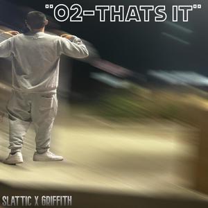 02-Thats It (feat. GRIFF1TH) [Original Audio] [Explicit]