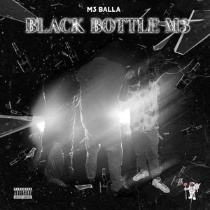 Black Bottle M3 (Explicit)