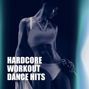 Hardcore Workout Dance Hits