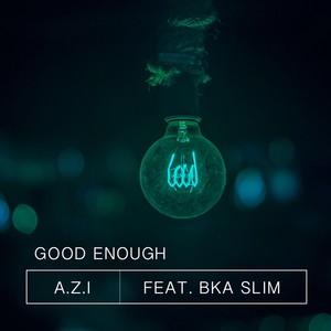 Good Enough (feat. BKA Slim)