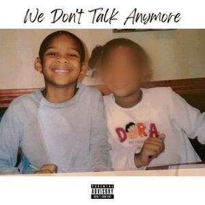 We Don't Talk Anymore (Explicit)