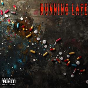 RUNNING LATE (Explicit)