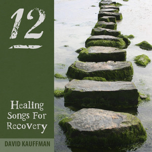 Twelve Step Healing Songs for Recovery