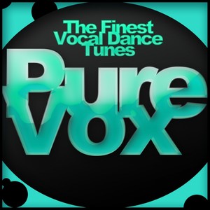 Pure Vox - The Finest Vocal Dance Tunes