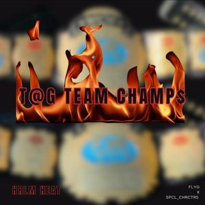 T@G TEAM CHAMP$