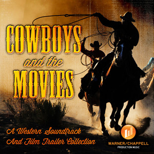 Cowboys & the Movies: A Western Soundtrack and Film Trailer Collection