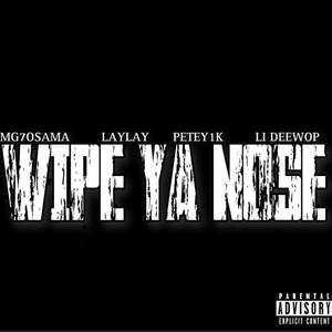 WIPE YA NOSE (Explicit)