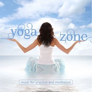 Yoga Zone (Music for Practice and Meditation)