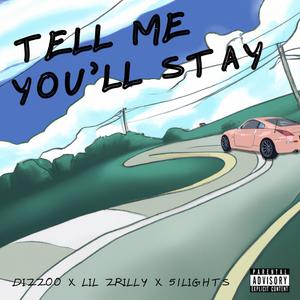 Tell Me You'll Stay (feat. Lil Zrilly & 51Lights) (Explicit)