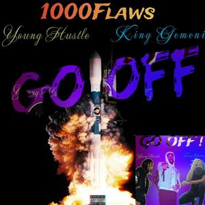 GO OFF! (feat. Young Hustle & King Gemeni) [Explicit]