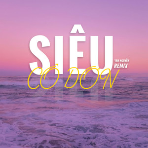Siêu Cô Đơn (Remix)
