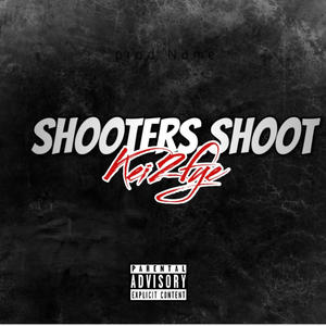 Shooters shoot (Explicit)