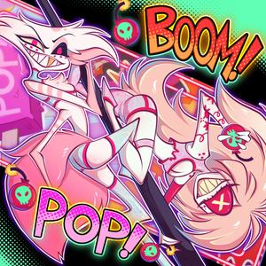 Boom POP! (A Hazbin Hotel Song) (Explicit)