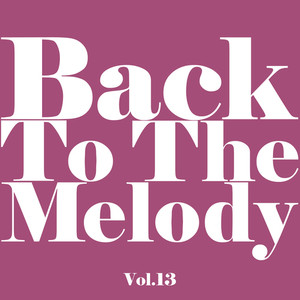 Back To The Melody Vol.13