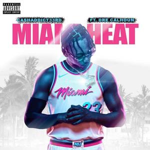 Miami Heat (feat. Dre Calhoun) [Explicit]