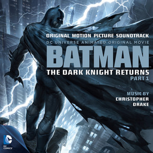 Batman: The Dark Knight Returns, Pt. 1 (Original Motion Picture Soundtrack)