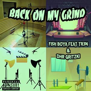 Back On My Grind (feat. DhR Gritzki & Tr3N) [Explicit]