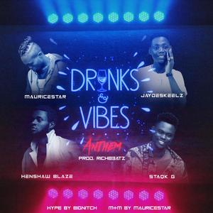 Drinks and Vibes Anthem(feat. Big Nitch, Mauricestar, Staqk G, Jaydeskeelz & Henshaw Blaze) (Explicit)