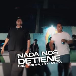 Nada Nos detiene (feat. Piro Mr.Co & Lalo Flores)