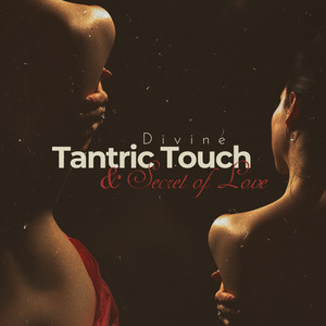 Divine Tantric Touch & Secret of Love