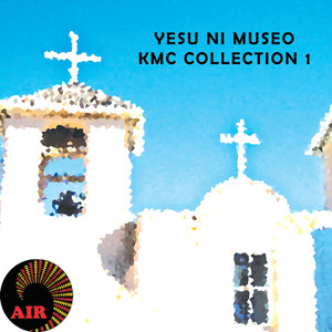 Yesu Ni Museo (KMC Collection Vol. 1)