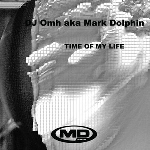 Time of My Life (DJ Omh Aka Mark Dolphin) - Single