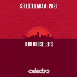 Selected MIAMI 2021/ Tech House Cuts