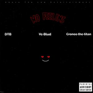 No feelins (feat. Cronos the titan & DTB) [Explicit]