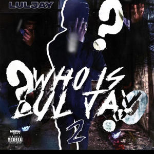 Who Is Lul Jay? 2 (Explicit)