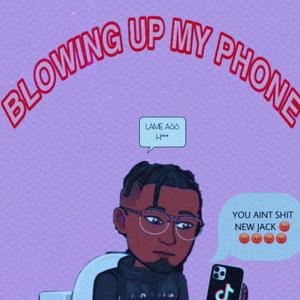 Blowing Up My Phone (Explicit)