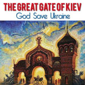 The Great Gate of Kiev (God Save Ukraine)