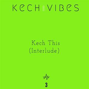 Kech This (Interlude) [Explicit]