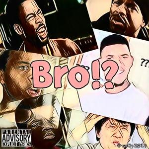 Bro!? (Explicit)