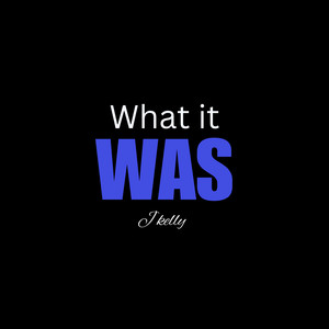 What It Was