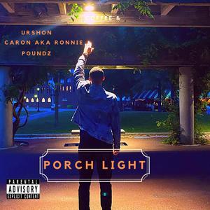 Porch Light(feat. Caron Aka Ronnie & Poundz) (Explicit)