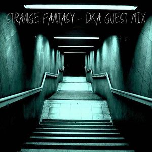 电子音乐资讯Radio Presents Strange Fantasy (DkA Guest Mix)