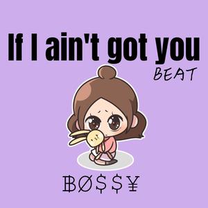 If I Ain't Got You (甜妹版)
