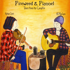 Fireweed & Flannel: Tunes from the Campfire