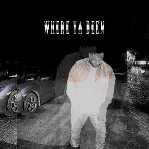 Where Ya Been (Explicit)