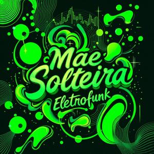 Mae Solteira (Eletrofunk)