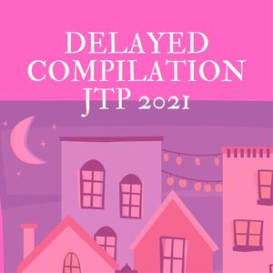 DELAYED COMPILATION JTP 2021 (Explicit)