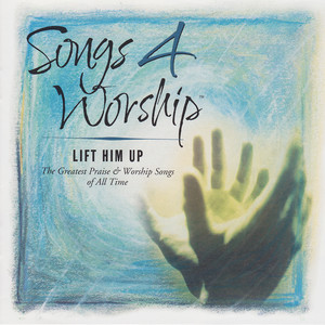 Songs 4 Worship: Lift Him Up