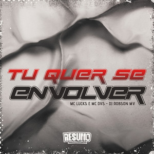 MC Lucks - Tu Quer Se Envolver (Explicit)