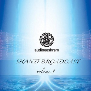 Shanti Broadcast, Vol. 1