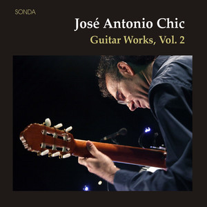 José Antonio Chic: Guitar Works Vol. II