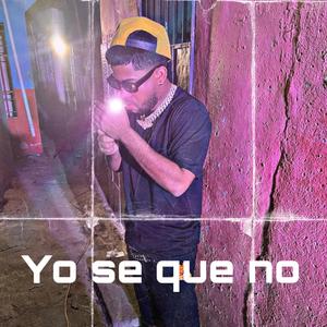 YO SE QUE NO (Explicit)