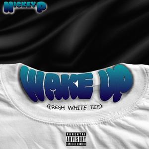 Wake Up (Fresh White Tee) [Explicit]