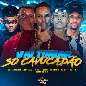 VAI TOMAR SÓ CAVUCADÃO (Explicit)